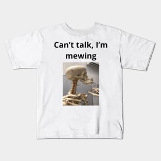 Can't talk I'm mewing meme looksmax skeleton quote funny Kids T-Shirt